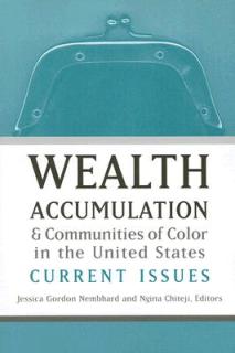 Wealth Accumulation & Communities of Color in the United States: Current Issues