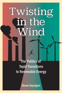 Twisting in the Wind: The Politics of Tepid Transitions to Renewable Energy