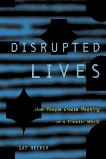 Disrupted Lives: How People Create Meaning in Chaotic World
