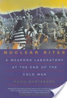 Nuclear Rites: A Weapons Laboratory at the End of the Cold War
