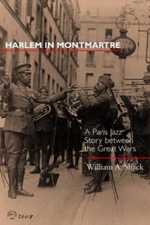 Harlem in Montmartre: A Paris Jazz Story Between the Great Wars Volume 4