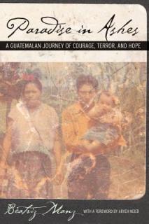 Paradise in Ashes: A Guatemalan Journey of Courage, Terror, and Hope Volume 8