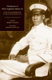 The Memoirs of Alton Augustus Adams, Sr.: First Black Bandmaster of the United States Navy Volume 12