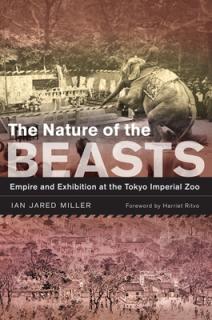 The Nature of the Beasts: Empire and Exhibition at the Tokyo Imperial Zoo Volume 27