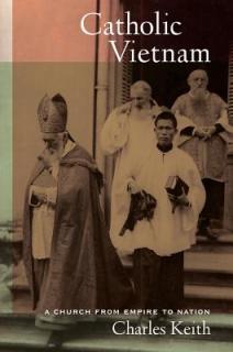 Catholic Vietnam: A Church from Empire to Nation Volume 5