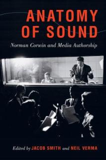 Anatomy of Sound: Norman Corwin and Media Authorship