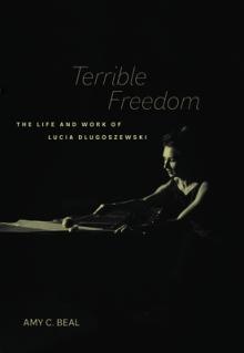 Terrible Freedom: The Life and Work of Lucia Dlugoszewskivolume 31