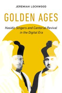 Golden Ages: Hasidic Singers and Cantorial Revival in the Digital Era Volume 3
