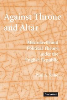 Against Throne and Altar: Machiavelli and Political Theory Under the English Republic