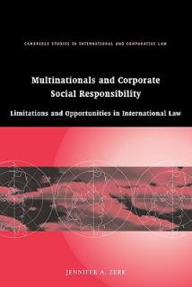 Multinationals and Corporate Social Responsibility: Limitations and Opportunities in International Law