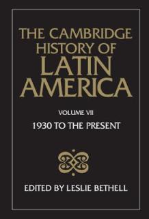 The Cambridge History of Latin America Vol 7: Latin America since 1930: Mexico, Central America and the Caribbean