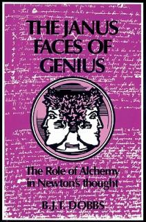 The Janus Faces of Genius: The Role of Alchemy in Newton's Thought