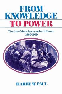 From Knowledge to Power: The Rise of the Science Empire in France, 1860-1939