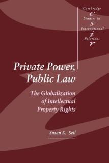 Private Power, Public Law: The Globalization of Intellectual Property Rights