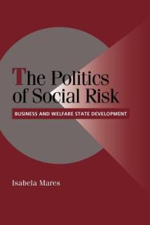 The Politics of Social Risk: Business and Welfare State Development