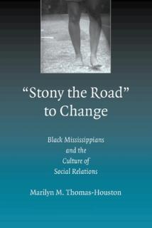 Stony the Road to Change: Black Mississippians and the Culture of Social Relations
