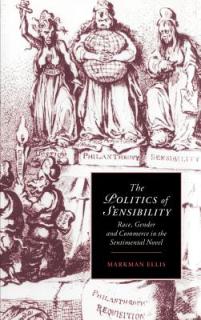 The Politics of Sensibility: Race, Gender and Commerce in the Sentimental Novel