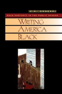 Writing America Black: Race Rhetoric and the Public Sphere