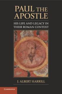 Paul the Apostle: His Life and Legacy in Their Roman Context