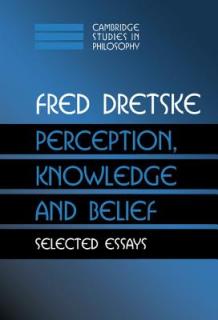 Perception, Knowledge and Belief: Selected Essays