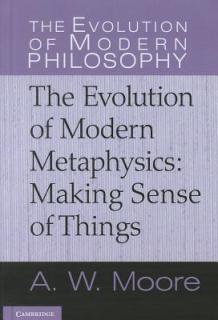 The Evolution of Modern Metaphysics: Making Sense of Things