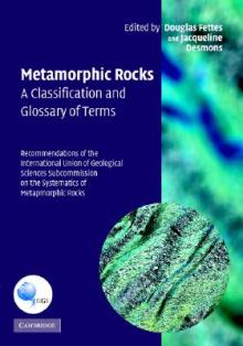 Metamorphic Rocks: A Classification and Glossary of Terms: Recommendations of the International Union of Geological Sciences Subcommission on the Syst