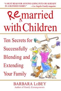 Remarried with Children: Ten Secrets for Successfully Blending and Extending Your Family