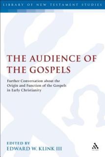 The Audience of the Gospels: The Origin and Function of the Gospels in Early Christianity