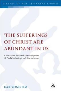 The Sufferings of Christ Are Abundant In Us': A Narrative Dynamics Investigation of Paul's Sufferings in 2 Corinthians