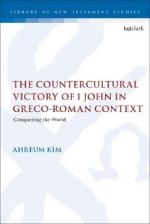 The Countercultural Victory of 1 John in Greco-Roman Context: Conquering the World