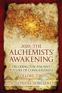 2020 - The Alchemist's Awakening Volume Two: Decoding The Ancient Future of Consciousness