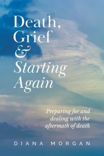 Death, Grief and Starting Again: Preparing for and dealing with the aftermath of death