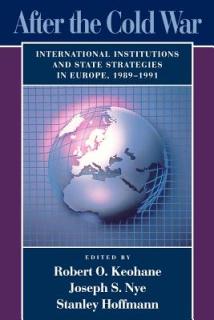 After the Cold War: International Institutions and State Strategies in Europe, 1989-1991