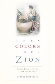 Colors of Zion: Blacks, Jews, and Irish from 1845 to 1945