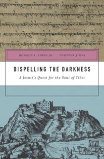 Dispelling the Darkness: A Jesuit's Quest for the Soul of Tibet