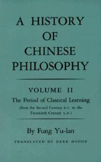 History of Chinese Philosophy, Volume 2: The Period of Classical Learning from the Second Century B.C. to the Twentieth Century A.D