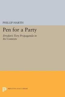 Pen for a Party: Dryden's Tory Propaganda in Its Contexts