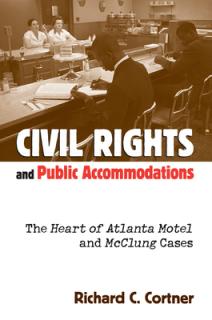 Civil Rights and Public Accommodations: The Heart of Atlanta Motel and McClung Cases