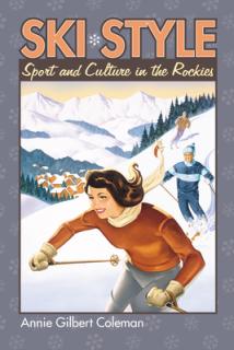 Ski Style: Sport and Culture in the Rockies