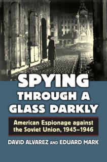 Spying Through a Glass Darkly: American Espionage Against the Soviet Union, 1945-1946