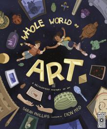 A Whole World of Art: A Time-Travelling Trip Through a Whole World of Art