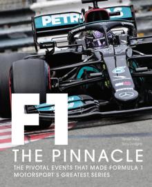 Formula One: The Pinnacle: The Pivotal Events That Made F1 the Greatest Motorsport Series
