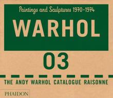 The Andy Warhol Catalogue Raisonn: Paintings and Sculptures 1970-1974 (Volume 3)