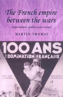 The French Empire Between the Wars: Imperialism, Politics and Society