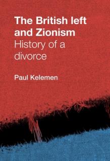 The British Left and Zionism: History of a Divorce