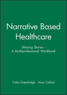 Narrative Based Healthcare: Sharing Stories - A Multiprofessional Workbook