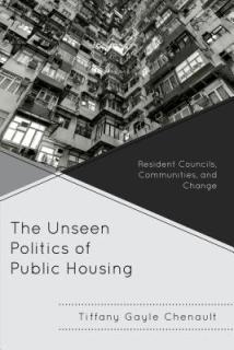 The Unseen Politics of Public Housing: Resident Councils, Communities, and Change