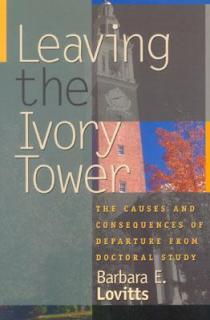 Leaving the Ivory Tower: The Causes and Consequences of Departure from Doctoral Study