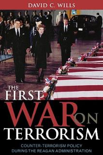 The First War on Terrorism: Counter-Terrorism Policy During the Reagan Administration