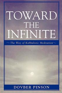 Toward the Infinite: The Way of Kabbalistic Meditation
